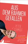 Peter Schmidt: Aus dem Rahmen gefallen, Buch