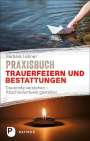 Barbara Lehner: Praxisbuch Trauerfeiern und Bestattungen, Buch