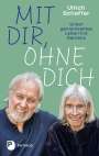 Ulrich Schaffer: Mit dir, ohne dich - unser gemeinsames Leben mit Demenz, Buch