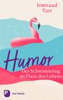 Irmtraud Tarr: Humor - der Schwimmring im Fluss des Lebens, Buch
