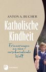 Anton A. Bucher: Katholische Kindheit, Buch