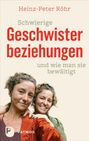 Heinz-Peter Röhr: Schwierige Geschwisterbeziehungen und wie man sie bewältigt, Buch