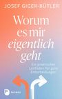 Texte: "Josef Giger-Bütler, Worum es mir eigentlich geht, Ein praktischer Leitfaden für gute Entscheidungen, Patmos."  
Illustration: Zwei Pfeile zeigen in entgegengesetzte Richtungen auf farbigem Hintergrund.