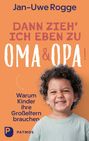 „Dann zieh' ich eben zu Oma & Opa! Warum Kinder ihre Großeltern brauchen“. Ein lächelndes Kind vor orangefarbenem Hintergrund.