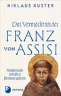 "Das Vermächtnis des Franz von Assisi" von Niklaus Kuster. Illustration: Franziskus mit Heiligenschein. Patmos-Logo unten.