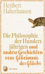 Heribert Haberhausen: Die Philosophie der Hundertjährigen, Buch