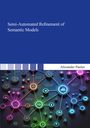 Alexander Paulus: Semi-Automated Refinement of Semantic Models, Buch