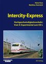 Heinz Kurz: InterCity-Express Hochgeschwindigkeitsverkehr: Vom IC Experimental zum ICE L, Buch