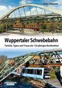 Zeno Pillmann: Wuppertaler Schwebebahnen Technik, Typen und Trasse der 125-jährigen Berühmtheit, Buch