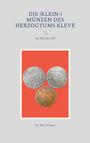 Kay J. Krause: Die (Klein-) Münzen des Herzogtums Kleve, Buch