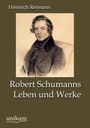 Heinrich Reimann: Robert Schumanns Leben und Werke, Buch