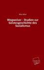 Max Adler: Wegweiser - Studien zur Geistesgeschichte des Sozialismus, Buch