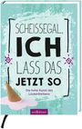 : Scheißegal, ich lass das jetzt so, Buch