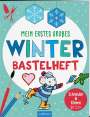 : Bastelhefte: Mein erstes großes Winter-Bastelheft, Buch