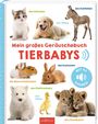 : Mein großes Geräuschebuch - Tierbabys, Buch