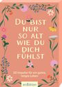 : Du bist nur so alt, wie du dich fühlst, Buch