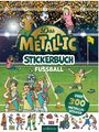 : Das Metallic-Stickerbuch - Fußball, Buch