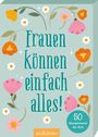 „Frauen können einfach alles! 50 Komplimente für dich“ umgeben von bunten Blumenillustrationen.