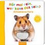 „Hör mal rein, wer kann das sein? Klitzekleine Tiere.“ Ein Hamster mit einem fühlbaren Fellstück darunter. Logo unten.