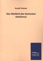 Rudolf Steiner: Das Weltbild des deutschen Idealismus, Buch