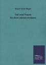 Oskar Erich Meyer: Tat und Traum, Buch