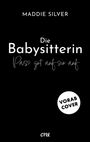 Schwarzes Cover, weiße Schrift: Maddie Silver, Titel „Die Babysitterin“, Untertitel „Pass gut auf sie auf“, Kreis „Vorab Cover“.
