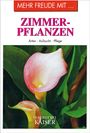 "Mehr Freude mit Zimmerpflanzen - Arten · Aufzucht · Pflege. Verlegt bei Kaiser." Darstellung von zwei Calla-Blüten.