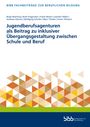 : Jugendberufsagenturen als Beitrag zu inklusiver Übergangsgestaltung zwischen Schule und Beruf, Buch