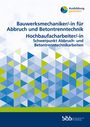 : Bauwerksmechaniker für Abbruch und Betontrenntechnik/Bauwerksmechanikerin für Abbruch und Betontrenntechnik Hochbaufacharbeiter/Hochbaufacharbeiterin, Buch