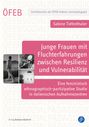 Sabine Tiefenthaler: Junge Frauen mit Fluchterfahrungen zwischen Resilienz und Vulnerabilität, Buch