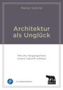 Rainer Gabriel: Architektur als Unglück, Buch