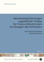 Christina Cazzini: Demokratieerfahrungen jugendlicher Fridays for Future Aktivist:innen als Passagen des Politischen, Buch