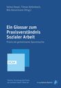 Ein Glossar zum Praxisverständnis Sozialer Arbeit, Buch