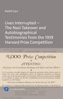 Detlef Garz: Lives Interrupted - The Nazi Takeover and Autobiographical Testimonies from the 1939 Harvard Prize Competition, Buch