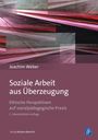 Joachim Weber: Soziale Arbeit aus Überzeugung, Buch
