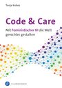 „Code & Care: Mit Feministischer KI die Welt gerechter gestalten.“ Bunte Netzwerke visualisiert. Verlag Barbara Budrich.