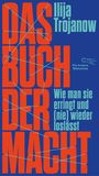 Ilija Trojanow: Das Buch der Macht, Buch