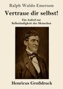 Ralph Waldo Emerson: Vertraue dir selbst! (Großdruck), Buch