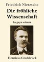 Friedrich Nietzsche: Die fröhliche Wissenschaft (Großdruck), Buch