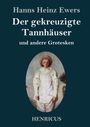 Hanns Heinz Ewers: Der gekreuzigte Tannhäuser und andere Grotesken, Buch