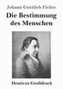 Johann Gottlieb Fichte: Die Bestimmung des Menschen (Großdruck), Buch
