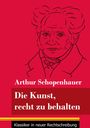 Arthur Schopenhauer: Die Kunst, recht zu behalten, Buch