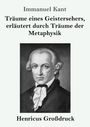 Immanuel Kant: Träume eines Geistersehers, erläutert durch Träume der Metaphysik (Großdruck), Buch