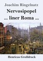 Joachim Ringelnatz: Nervosipopel / ... liner Roma ... (Großdruck), Buch