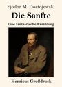 Fjodor M. Dostojewski: Die Sanfte (Großdruck), Buch