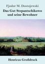 Fjodor M. Dostojewski: Das Gut Stepantschikowo und seine Bewohner (Großdruck), Buch