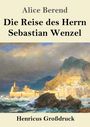 Alice Berend: Die Reise des Herrn Sebastian Wenzel (Großdruck), Buch