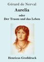 Gérard De Nerval: Aurelia oder Der Traum und das Leben (Großdruck), Buch