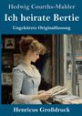 Hedwig Courths-Mahler: Ich heirate Bertie (Großdruck), Buch