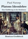 „Paul Natorp, Platons Ideenlehre, Eine Einführung in den Idealismus, Henricus Großdruck“. Darunter antike Szene.